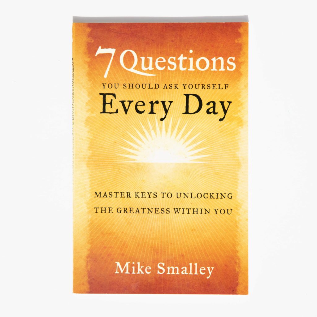 7 Questions You Should Ask Yourself Every Day Mike Smalley Ministries